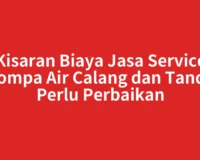 Kisaran Biaya Jasa Service Pompa Air Calang dan Tanda Perlu Perbaikan