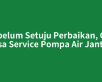 Sebelum Setuju Perbaikan, Cek Jasa Service Pompa Air Jantho