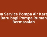 Jasa Service Pompa Air Karang Baru bagi Pompa Rumah Bermasalah