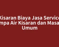 Kisaran Biaya Jasa Service Pompa Air Kisaran dan Masalah Umum