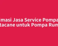 Estimasi Jasa Service Pompa Air Kutacane untuk Pompa Rumah