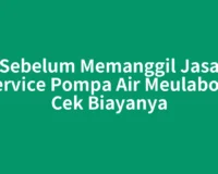 Sebelum Memanggil Jasa Service Pompa Air Meulaboh, Cek Biayanya