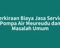 Perkiraan Biaya Jasa Service Pompa Air Meureudu dan Masalah Umum