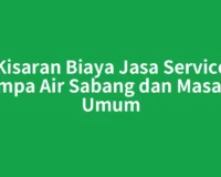Kisaran Biaya Jasa Service Pompa Air Sabang dan Masalah Umum