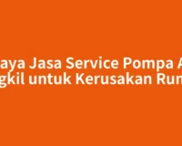 Biaya Jasa Service Pompa Air Singkil untuk Kerusakan Rumah