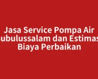 Jasa Service Pompa Air Subulussalam dan Estimasi Biaya Perbaikan
