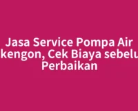 Jasa Service Pompa Air Takengon, Cek Biaya sebelum Perbaikan