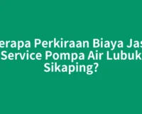 Berapa Perkiraan Biaya Jasa Service Pompa Air Lubuk Sikaping?