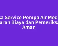 Jasa Service Pompa Air Medan: Kisaran Biaya dan Pemeriksaan Aman