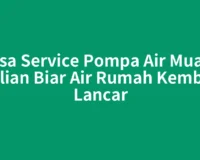 Jasa Service Pompa Air Muara Bulian Biar Air Rumah Kembali Lancar