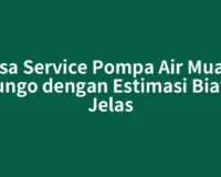 Jasa Service Pompa Air Muara Bungo dengan Estimasi Biaya Jelas