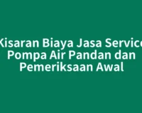 Kisaran Biaya Jasa Service Pompa Air Pandan dan Pemeriksaan Awal