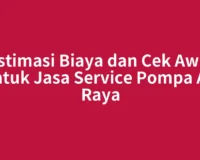 Estimasi Biaya dan Cek Awal untuk Jasa Service Pompa Air Raya
