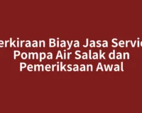 Perkiraan Biaya Jasa Service Pompa Air Salak dan Pemeriksaan Awal
