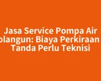 Jasa Service Pompa Air Sarolangun: Biaya Perkiraan dan Tanda Perlu Teknisi