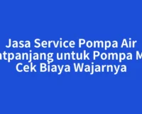 Jasa Service Pompa Air Selatpanjang untuk Pompa Mati, Cek Biaya Wajarnya