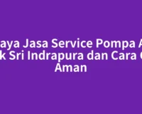 Biaya Jasa Service Pompa Air Siak Sri Indrapura dan Cara Cek Aman