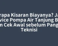Berapa Kisaran Biayanya? Jasa Service Pompa Air Tanjung Balai dan Cek Awal sebelum Panggil Teknisi