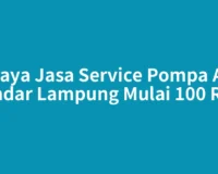 Biaya Jasa Service Pompa Air Bandar Lampung Mulai 100 Ribu